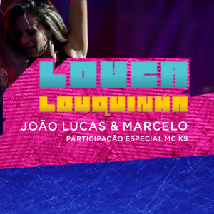 ดาวน์โหลดและฟังเพลง Louquinha (feat. MC K9) พร้อมเนื้อเพลงจาก João Lucas & Marcelo