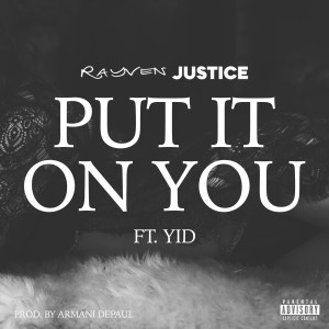 อัลบัม Put It On You (feat. Yid) [Explicit] ศิลปิน Rayven Justice