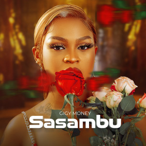 Listen to Sasambu song with lyrics from Gigy Money