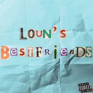 Dengarkan lagu Best Friends (Explicit) nyanyian Loun's dengan lirik