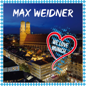 收聽Max Weidner的We Love Munich歌詞歌曲