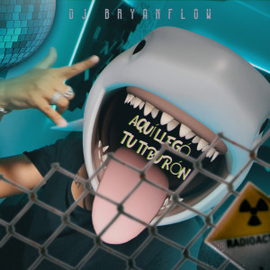 收聽DJ Bryanflow的Aquí Llegó Tu Tiburón歌詞歌曲