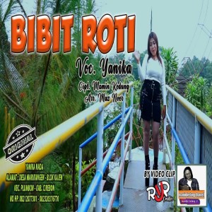 Dengarkan Bibit Roti lagu dari Yanika dengan lirik