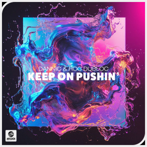 อัลบัม Keep On Pushin' (Extended Mix) ศิลปิน Dannic