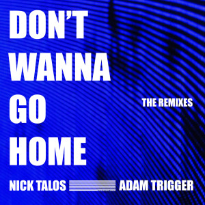 Nick Talos的專輯Don't Wanna Go Home