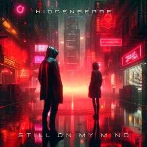 ดาวน์โหลดและฟังเพลง Still On My Mind พร้อมเนื้อเพลงจาก Hiddenberre