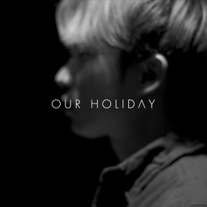 收聽EMPTY的Our Holiday歌詞歌曲