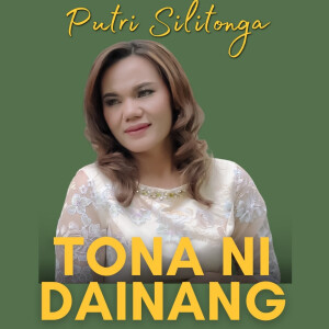 Listen to Tona Ni Dainang song with lyrics from Putri Silitonga