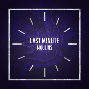 收聽Moulins的Last Minute歌詞歌曲