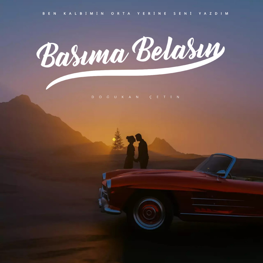 Ben Kalbimin Orta Yerine Seni Yazdım / Başıma Belasın