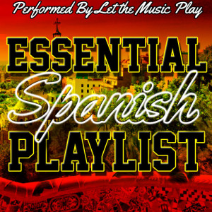 Let The Music Play的專輯Essential Spanish Playlist
