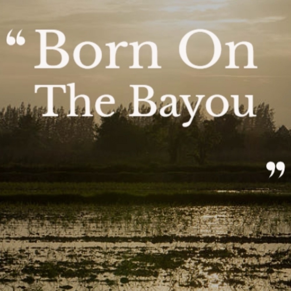 Born on the Bayou