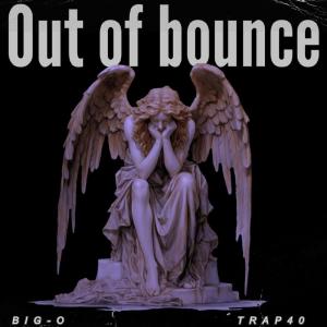 ดาวน์โหลดและฟังเพลง Out Of Bounce (Explicit) พร้อมเนื้อเพลงจาก Big-O