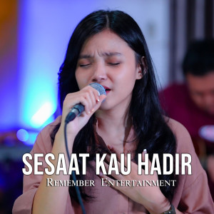 Listen to Sesaat Kau Hadir song with lyrics from Remember Entertainment