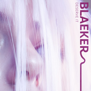 收聽BLAEKER的Deserve It (Instrumental Version)歌詞歌曲