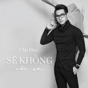 Listen to Sẽ Không Rời Xa (Ytmix) song with lyrics from Chu Bin