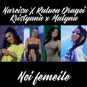 ดาวน์โหลดและฟังเพลง Noi femeile พร้อมเนื้อเพลงจาก Narcisa