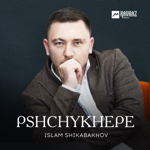 Album Pshchykhepe from Islam Shikabakhov