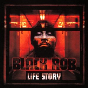 Black Rob的專輯Life Story