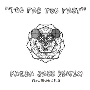 Dengarkan Too Far Too Fast (Panda Bass Remix) [feat. Bitter's Kiss] lagu dari Panda Bass dengan lirik