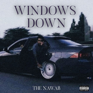 Dengarkan Windows Down (Explicit) lagu dari The Nawab dengan lirik