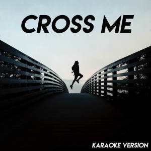 Album Cross Me (Karaoke Version) (Explicit) from Vibe2Vibe