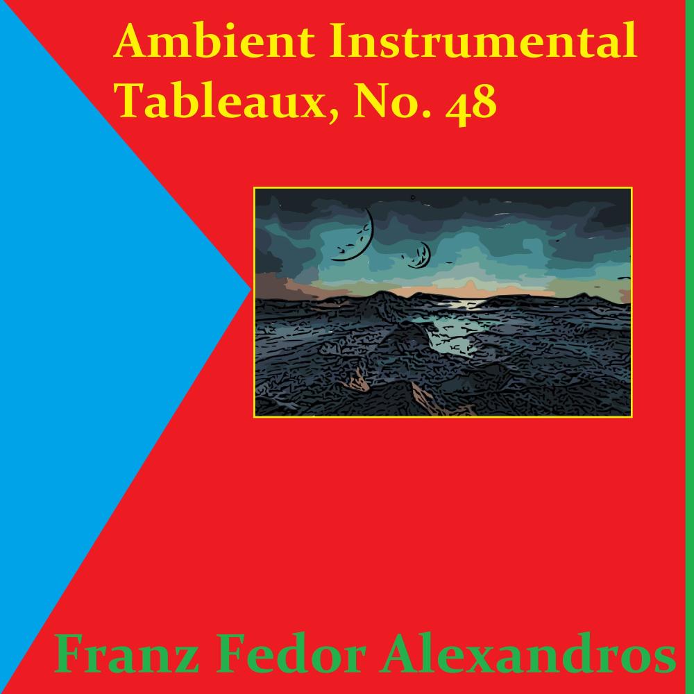Ambient Instrumental Tableaux, No. 48