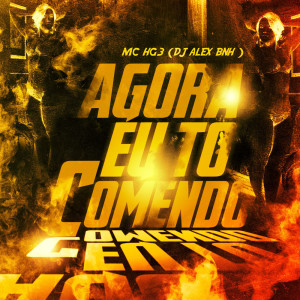 Dengarkan lagu Agora Eu Tô Comendo (Explicit) nyanyian MC HG3 dengan lirik
