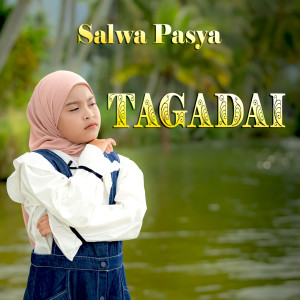 Dengarkan lagu Tagadai nyanyian Salwa Pasya dengan lirik