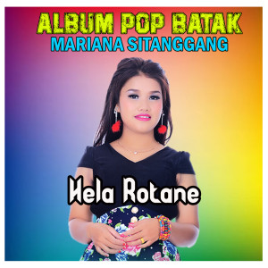 收聽MARIANA SITANGGANG的Hela Rotane (From "Album Pop Batak")歌詞歌曲