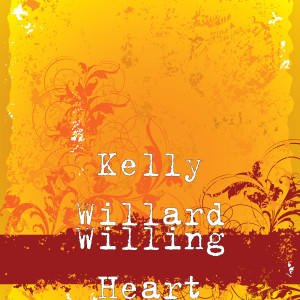 Kelly Willard的專輯Willing Heart