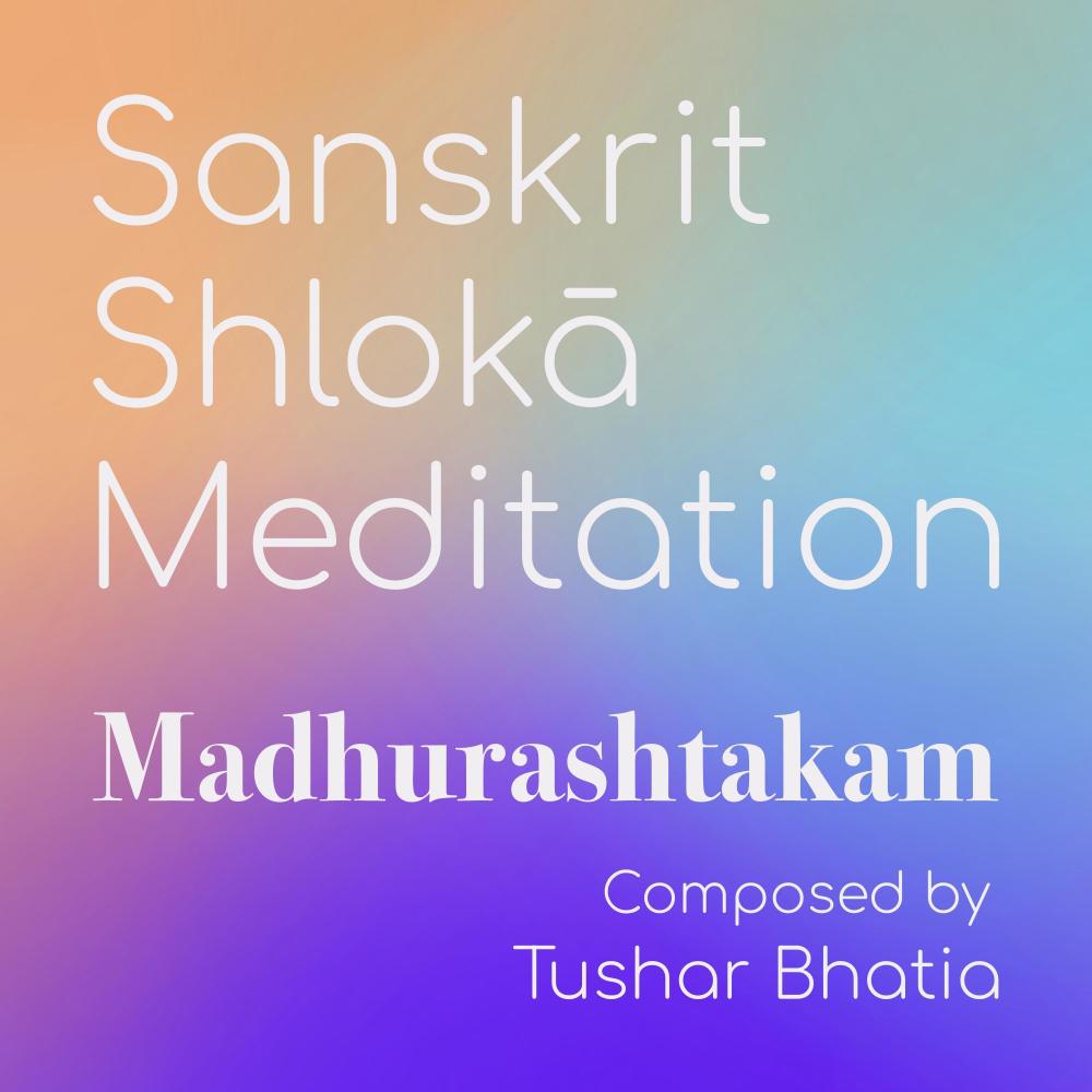 Sanskrit Shloka Meditation Madhurashtakam (feat. Vrushali Malgi)