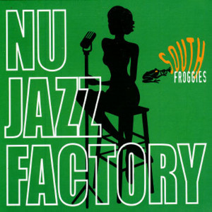 Album Nu Jazz Factory (Original Green Edition) from South Froggies