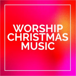 Various Artists的專輯Worship Christmas Music