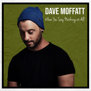 Dave Moffatt的专辑When You Say Nothing at All