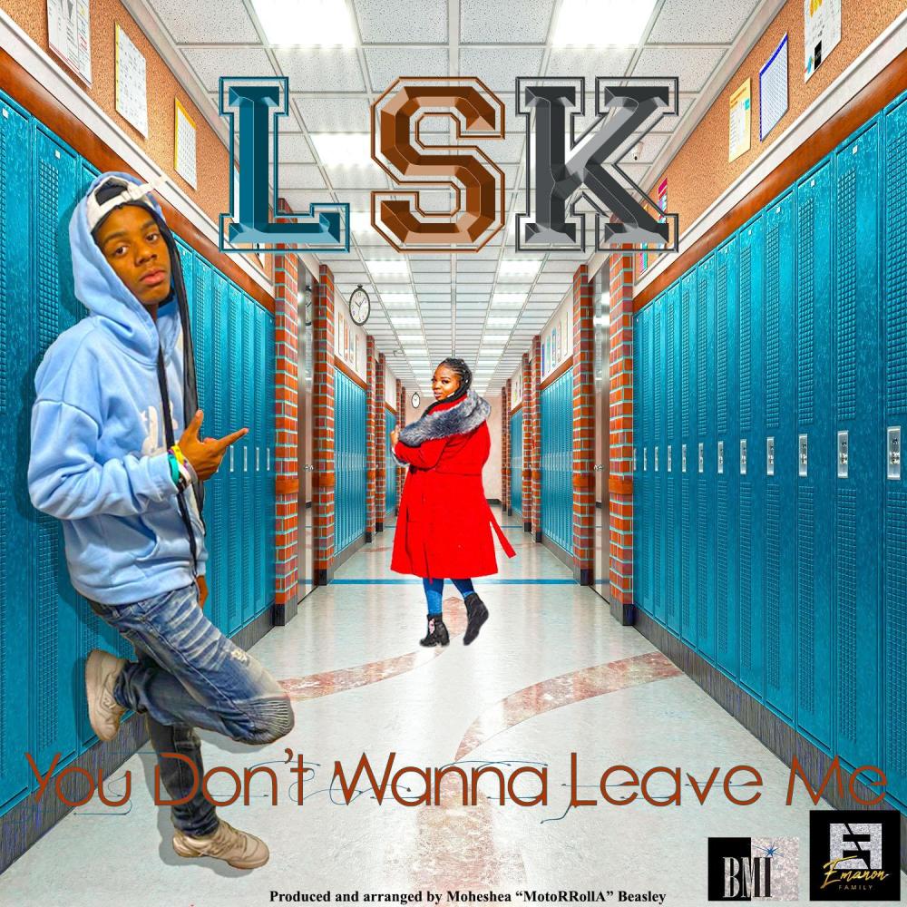 You Don't Wanna Leave Me (feat. LSK) (Explicit)