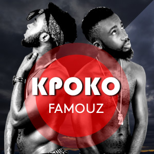ดาวน์โหลดและฟังเพลง Kpoko พร้อมเนื้อเพลงจาก FAMOUZ