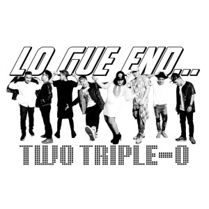 Listen to Lo Gue End... (Explicit) song with lyrics from Two Triple-O