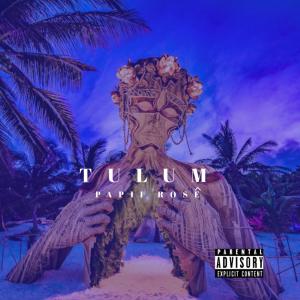Papii Rosë的專輯Tulum