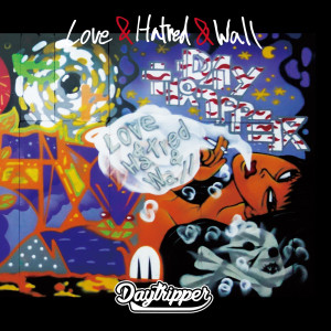 อัลบัม Love & Hatred & Wall ศิลปิน Day Tripper