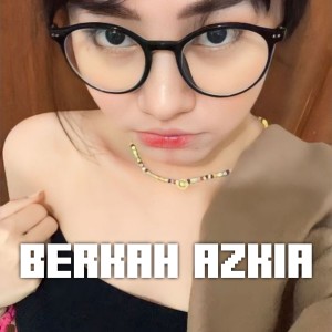 Dengarkan ignite lagu dari Berkah Azkia dengan lirik