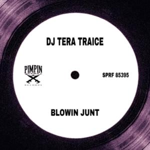 ดาวน์โหลดและฟังเพลง BLOWIN JUNT (Explicit) พร้อมเนื้อเพลงจาก DJ TERA TRAICE