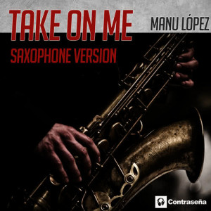 ดาวน์โหลดและฟังเพลง Take on Me พร้อมเนื้อเพลงจาก Manu López