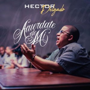 Hector Delgado的專輯Acuérdate de Mí