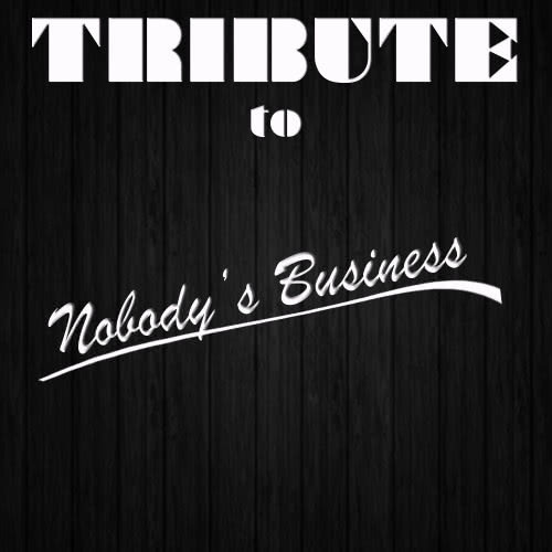 Nobody's Business (Tribute to Rihanna & Chris Brown)