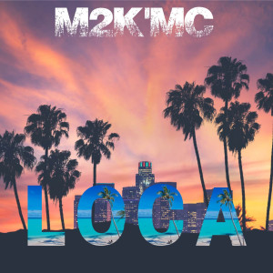 Album Loca (Explicit) oleh M2K'Mc