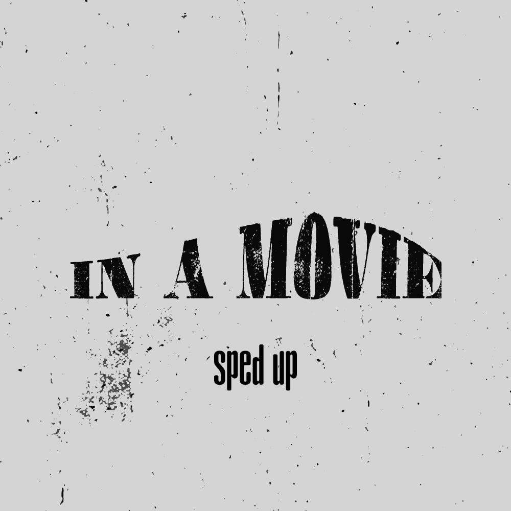 In A Movie (Sped Up)