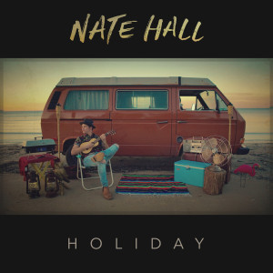 ดาวน์โหลดและฟังเพลง Holiday พร้อมเนื้อเพลงจาก Nate Hall