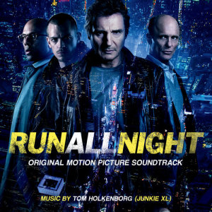 Junkie XL的專輯Run All Night (Original Motion Picture Soundtrack)