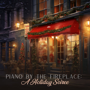 อัลบัม Piano by the Fireplace: A Holiday Soiree ศิลปิน Calming Christmas Music